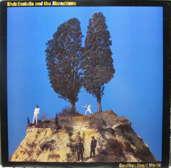 Goodbye Cruel World by Elvis Costello & The Attractions