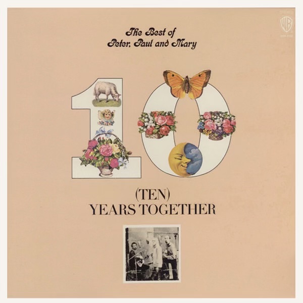 The Best Of Peter, Paul And Mary: (Ten) Years Together by Peter, Paul & Mary