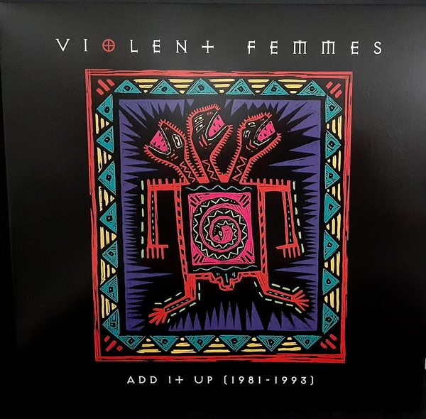 Add It Up (1981-1993) by Violent Femmes