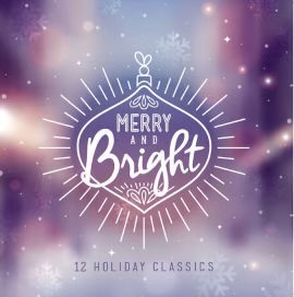 Merry And Bright: 12 Holiday Classics by Various